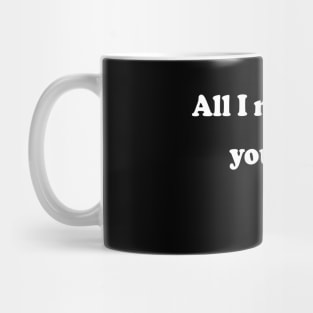 All I Need You To Do is Try Mug